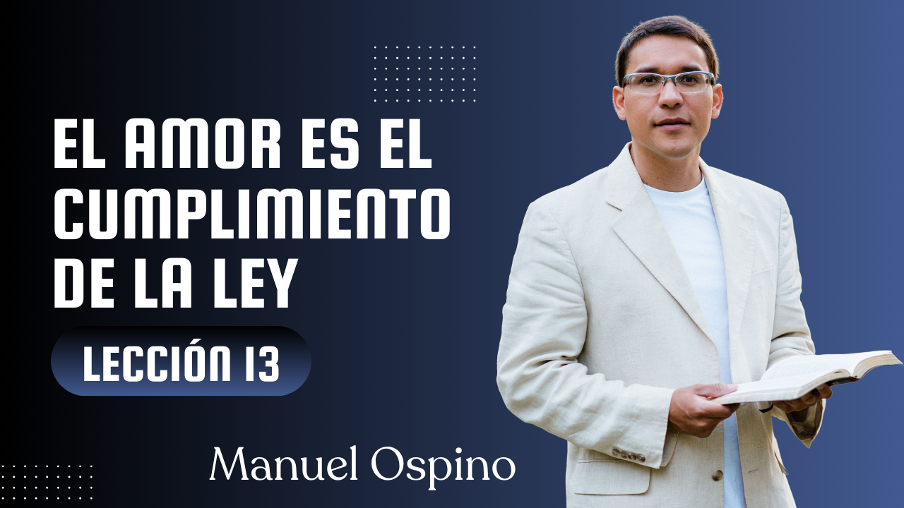 Lección 13: El Amor es el Cumplimiento de la Ley