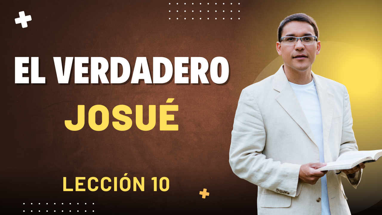 Lección 10: El Verdadero Josué