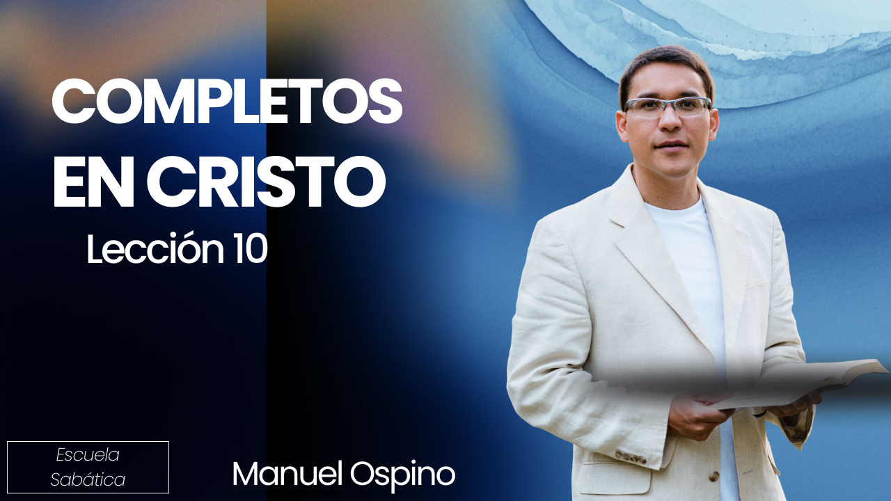 Lección 10: Completos en Cristo