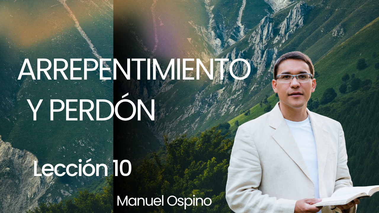 Lección 10: Arrepentimiento y Perdón