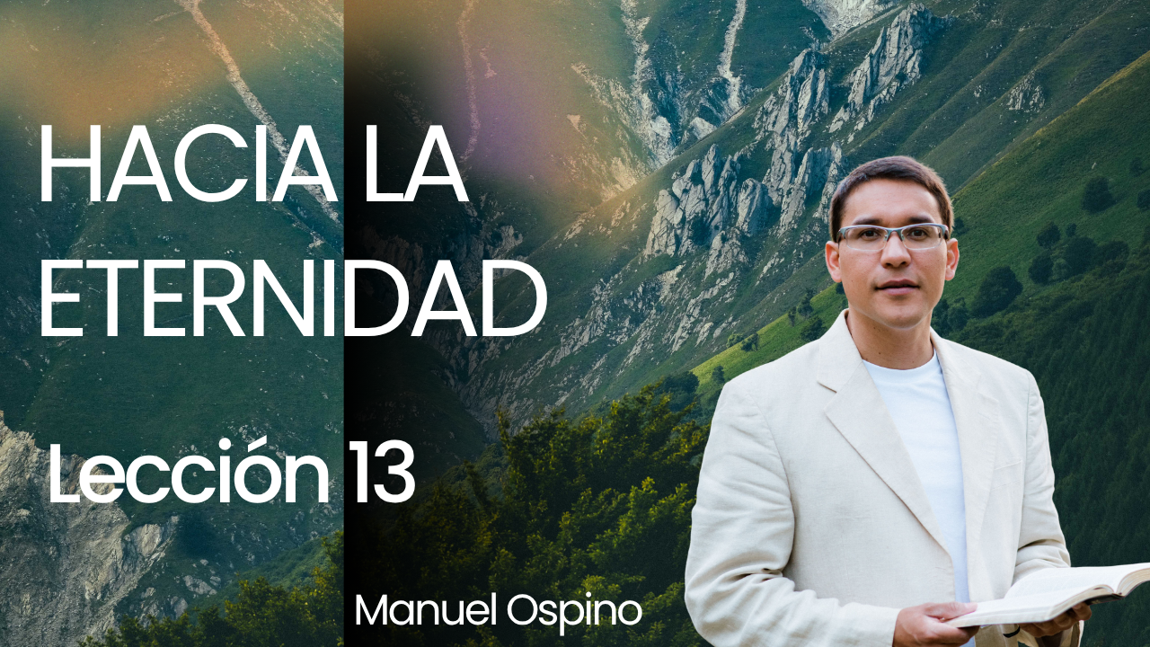 Lección 13: Hacia la Eternidad