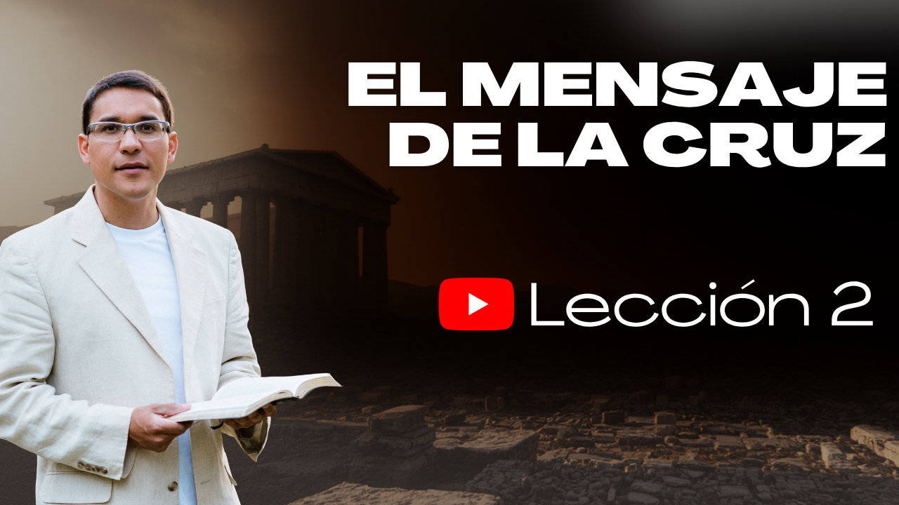 Lección 2: El Mensaje de la Cruz