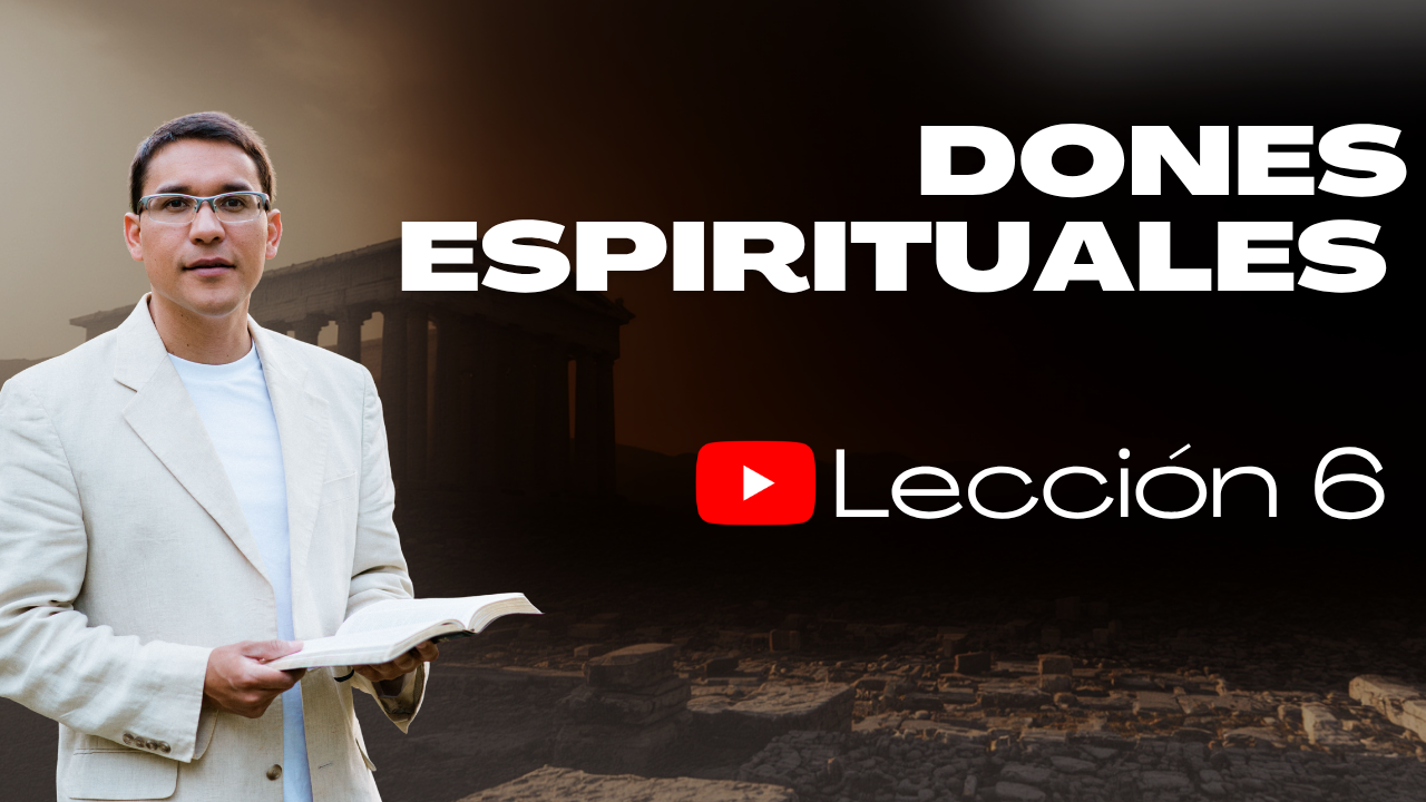 Lección 6: Dones Espirituales