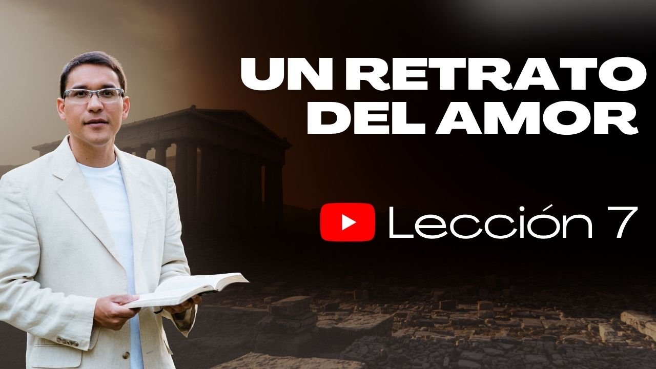 Lección 7: Un Retrato del Amor