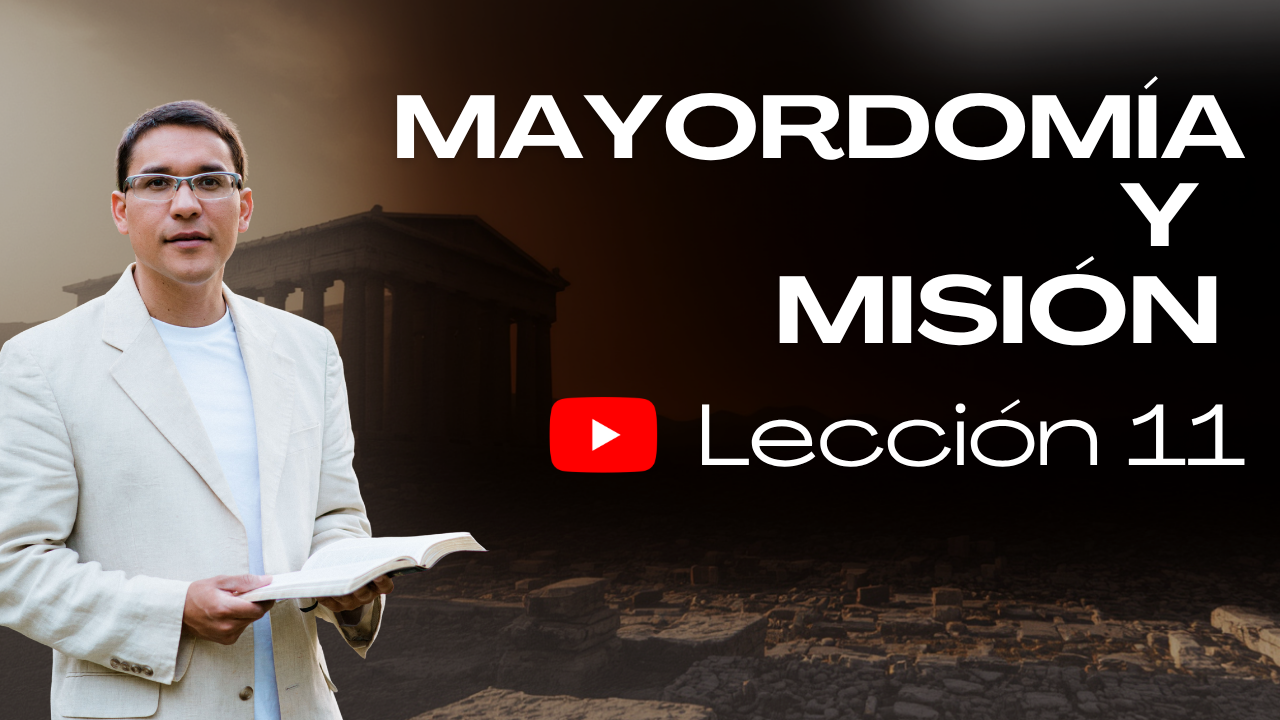 Lección 11: Mayordomía y Misión