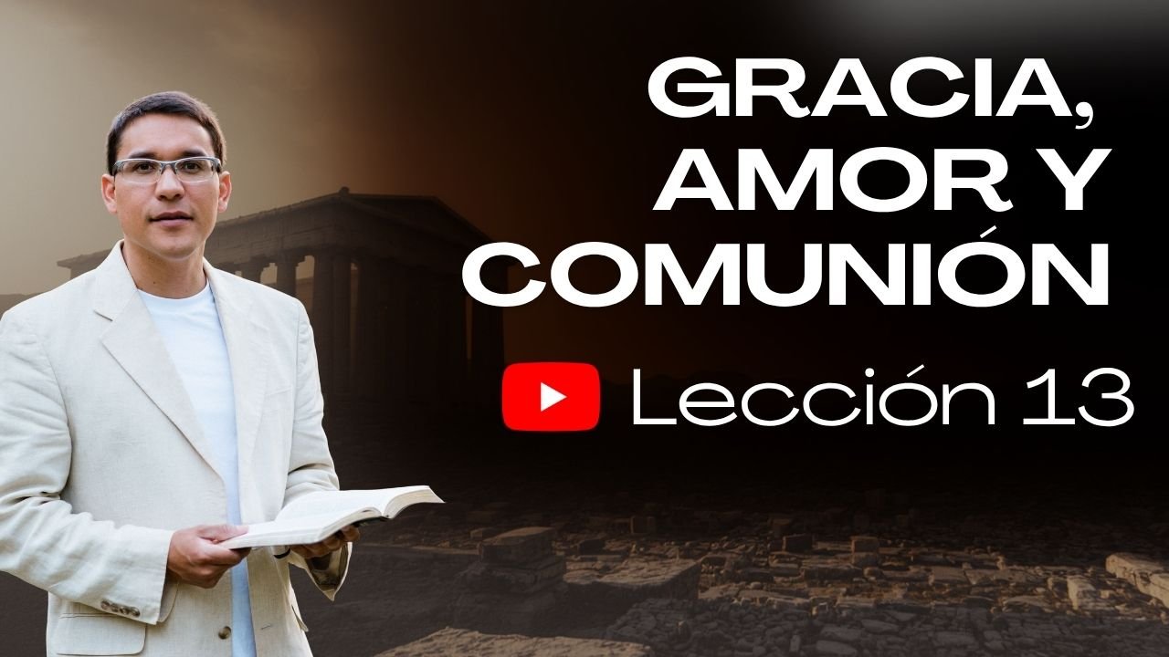 Lección 13: Gracia, Amor y Comunión